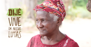Read more about the article "Nós queremos o território para nascer, viver, germinar e morrer": Dona Dijé vive em nossas lutas